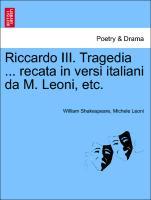 Bild des Verkufers fr Riccardo III. Tragedia . recata in versi italiani da M. Leoni, etc. zum Verkauf von moluna