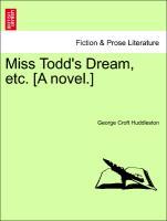 Bild des Verkufers fr Miss Todd s Dream, etc. [A novel.] zum Verkauf von moluna
