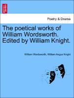 Bild des Verkufers fr The poetical works of William Wordsworth. Edited by William Knight. Vol. eighth. zum Verkauf von moluna