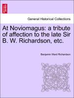 Bild des Verkufers fr At Noviomagus: a tribute of affection to the late Sir B. W. Richardson, etc. zum Verkauf von moluna
