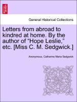 Bild des Verkufers fr Letters from abroad to kindred at home. By the author of Hope Leslie, etc. [Miss C. M. Sedgwick.] Vol. II. zum Verkauf von moluna