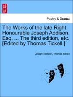 Bild des Verkufers fr The Works of the late Right Honourable Joseph Addison, Esq. . The third edition. [Edited by Thomas Tickell.] Vol. IV. zum Verkauf von moluna
