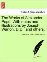 Bild des Verkufers fr The Works of Alexander Pope. With notes and illustrations by Joseph Warton, D.D., and others. zum Verkauf von moluna
