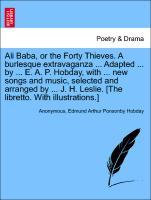 Seller image for Ali Baba, or the Forty Thieves. A burlesque extravaganza . Adapted . by . E. A. P. Hobday, with . new songs and music, selected and arranged by . J. H. Leslie. [The libretto. With illustrations.] for sale by moluna