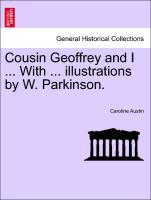 Bild des Verkufers fr Cousin Geoffrey and I . With . illustrations by W. Parkinson. New Edition zum Verkauf von moluna