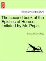 Bild des Verkufers fr The second book of the Epistles of Horace. Imitated by Mr. Pope. zum Verkauf von moluna