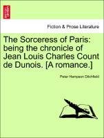 Bild des Verkufers fr The Sorceress of Paris: being the chronicle of Jean Louis Charles Count de Dunois. [A romance.] zum Verkauf von moluna