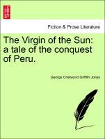 Bild des Verkufers fr The Virgin of the Sun: a tale of the conquest of Peru. zum Verkauf von moluna