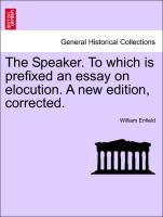 Bild des Verkufers fr The Speaker. To which is prefixed an essay on elocution. A new edition, corrected. zum Verkauf von moluna