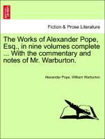 Bild des Verkufers fr The Works of Alexander Pope, Esq., in nine volumes complete . With the commentary and notes of Mr. Warburton. VOLUME V zum Verkauf von moluna