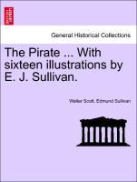 Bild des Verkufers fr The Pirate . With sixteen illustrations by E. J. Sullivan. zum Verkauf von moluna