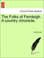 Bild des Verkufers fr The Folks of Fernleigh. A country chronicle. zum Verkauf von moluna