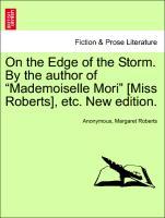 Bild des Verkufers fr On the Edge of the Storm. By the author of Mademoiselle Mori [Miss Roberts], etc. New edition. zum Verkauf von moluna