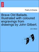 Seller image for Brave Old Ballads. Illustrated with coloured engravings from drawings by John Gilbert. for sale by moluna