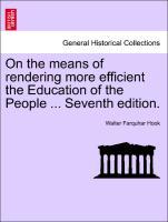 Bild des Verkufers fr On the means of rendering more efficient the Education of the People . Seventh edition. zum Verkauf von moluna