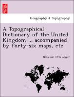 Bild des Verkufers fr A Topographical Dictionary of the United Kingdom . accompanied by forty-six maps, etc. zum Verkauf von moluna