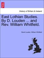 Seller image for East Lothian Studies. By D. Louden . and Rev. William Whitfield. for sale by moluna