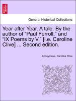 Seller image for Year after Year. A tale. By the author of Paul Ferroll, and IX Poems by V. [i.e. Caroline Clive] . Second edition. for sale by moluna