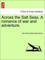 Bild des Verkufers fr Across the Salt Seas. A romance of war and adventure. zum Verkauf von moluna