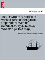 Bild des Verkufers fr The Travels of a Hindoo to various parts of Bengal and Upper India. With an introduction by J. Talboys Wheeler. [With a map.] VOL. I zum Verkauf von moluna