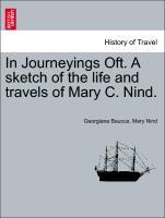 Seller image for In Journeyings Oft. A sketch of the life and travels of Mary C. Nind. for sale by moluna