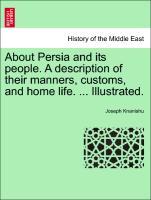 Seller image for About Persia and its people. A description of their manners, customs, and home life. . Illustrated. for sale by moluna