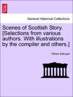 Bild des Verkufers fr Scenes of Scottish Story. [Selections from various authors. With illustrations by the compiler and others.] zum Verkauf von moluna