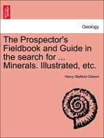Bild des Verkufers fr The Prospector s Fieldbook and Guide in the search for . Minerals. Illustrated, etc. zum Verkauf von moluna