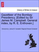 Bild des Verkufers fr Gazetteer of the Bombay Presidency. [Edited by Sir James M. Campbell. General index, by R. E. Enthoven.] Vol. VIII. zum Verkauf von moluna