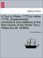 Seller image for A Tour in Wales, 1770 [or rather 1773]. (Supplemental corrections and additions to the first volume of the Welsh Tour.) Plates [by Mr. Griffith]. Vol. II for sale by moluna