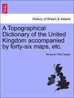 Bild des Verkufers fr A Topographical Dictionary of the United Kingdom accompanied by forty-six maps, etc. zum Verkauf von moluna