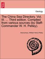 Bild des Verkufers fr The China Sea Directory. Vol. III. . Third edition. Compiled from various sources (by Staff-Commander W. H. Petley). zum Verkauf von moluna
