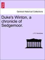 Bild des Verkufers fr Duke s Winton, a chronicle of Sedgemoor. zum Verkauf von moluna
