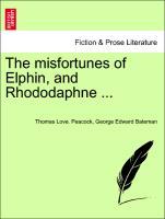 Bild des Verkufers fr The misfortunes of Elphin, and Rhododaphne . zum Verkauf von moluna