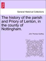 Bild des Verkufers fr The history of the parish and Priory of Lenton, in the county of Nottingham. zum Verkauf von moluna