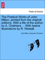 Seller image for The Poetical Works of John Milton, printed from the original editions. With a life of the author by A. Chalmers . With twelve illustrations by R. Westall. for sale by moluna