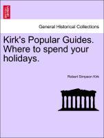 Immagine del venditore per Kirk s Popular Guides. Where to spend your holidays. venduto da moluna