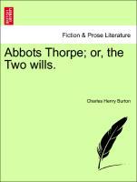 Image du vendeur pour Abbots Thorpe or, the Two wills. Vol. I. mis en vente par moluna