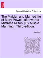 Bild des Verkufers fr The Maiden and Married life of Mary Powell, afterwards Mistress Milton. [By Miss A. Manning.] Third edition. zum Verkauf von moluna