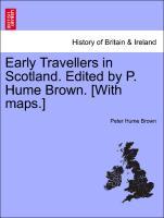 Bild des Verkufers fr Early Travellers in Scotland. Edited by P. Hume Brown. [With maps.] zum Verkauf von moluna