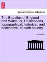 Seller image for The Beauties of England and Wales or, Delineations, topographical, historical, and descriptive, of each country. VOL. II for sale by moluna