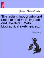 Seller image for The history, topography and antiquities of Framlingham and Saxsted . With biographical sketches, etc. for sale by moluna