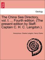 Bild des Verkufers fr The China Sea Directory, vol. I. . Fourth edition. (The present edition by Staff-Captain C. H. C. Langdon.). zum Verkauf von moluna