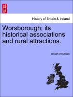 Seller image for Worsborough its historical associations and rural attractions. for sale by moluna
