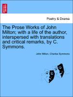 Bild des Verkufers fr The Prose Works of John Milton with a life of the author, interspersed with translations and critical remarks, by C. Symmons. zum Verkauf von moluna