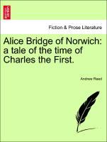 Bild des Verkufers fr Alice Bridge of Norwich: a tale of the time of Charles the First. zum Verkauf von moluna