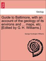 Bild des Verkufers fr Guide to Baltimore, with an account of the geology of its environs and . maps, etc. [Edited by G. H. Williams.] zum Verkauf von moluna