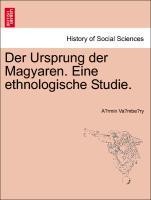 Bild des Verkufers fr Der Ursprung der Magyaren. Eine ethnologische Studie. zum Verkauf von moluna