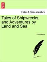 Bild des Verkufers fr Tales of Shipwrecks, and Adventures by Land and Sea. zum Verkauf von moluna