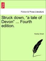 Bild des Verkufers fr Struck down, a tale of Devon . Fourth edition. zum Verkauf von moluna